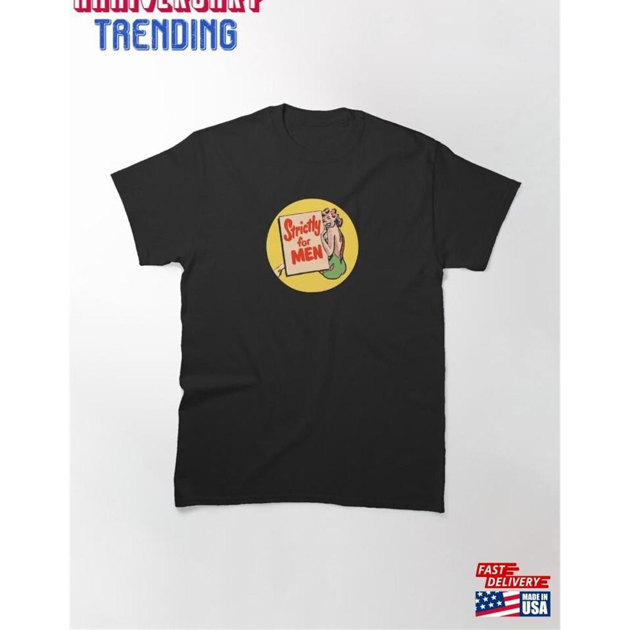 Strictly For Men Classic Tshirt